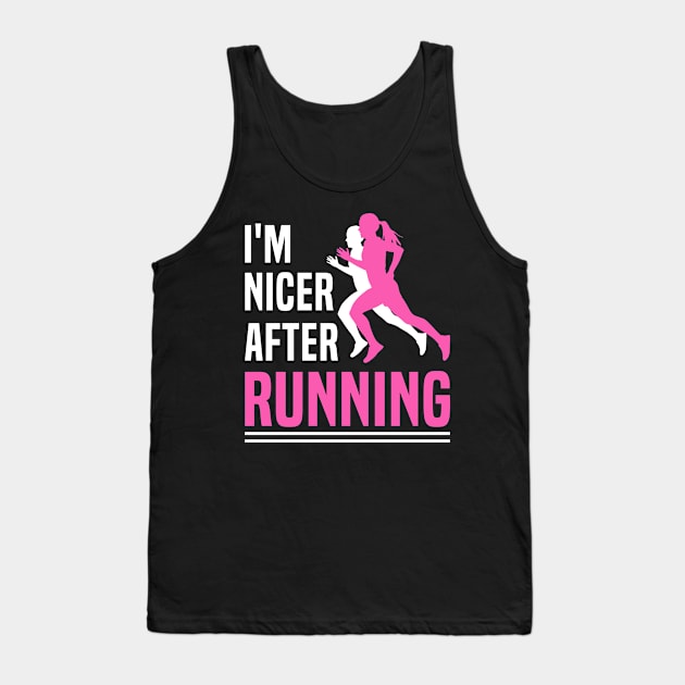 I'm Nicer After Running T-Shirt Runner Running Lover Tank Top by blimbercornbread